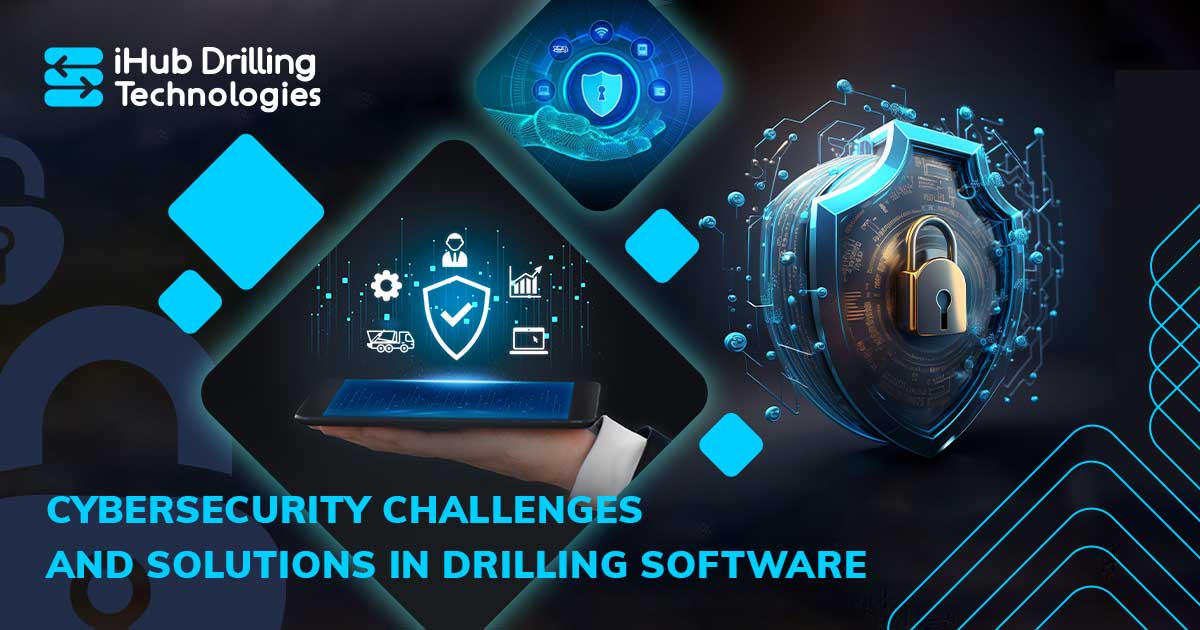 Cybersecurity Challenges and Solutions in Drilling Software