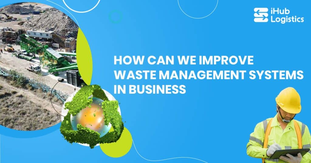 How Can We Improve Waste Management Systems in Business Operations?