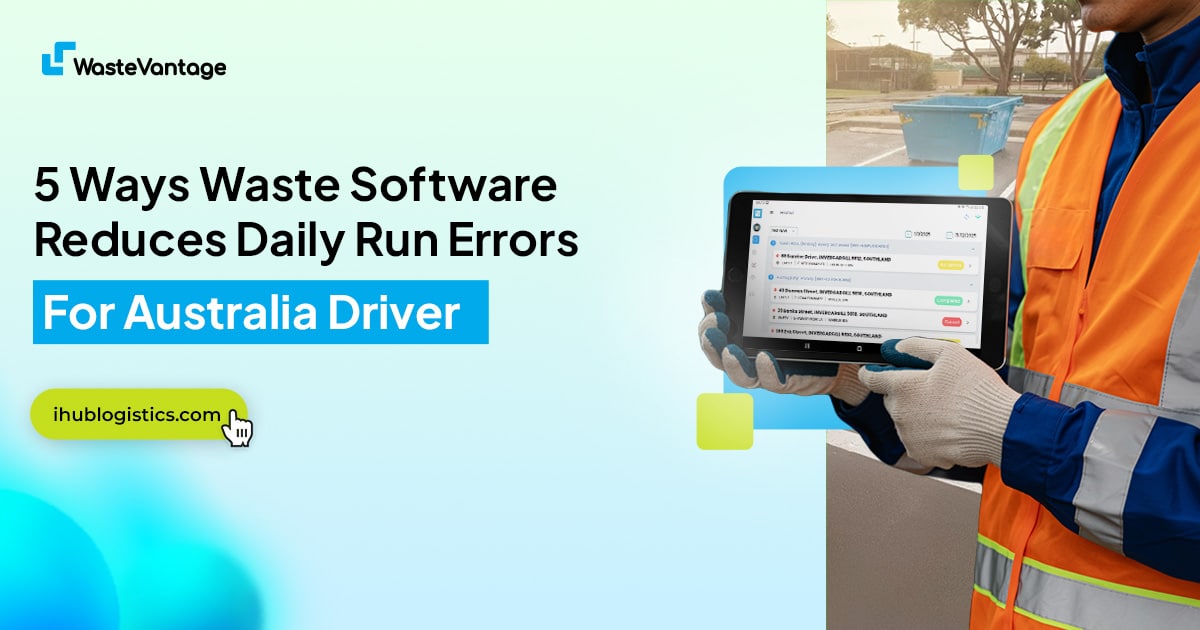 WasteVantage waste management transport software helping Australian drivers manage daily runs efficiently
